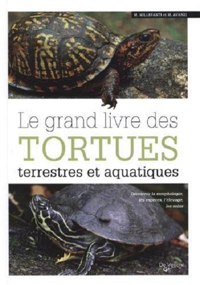 Le grand livre des tortues terrestres et aquatiques : découvrir la morphologie, les espèces, l'élevage, les soins