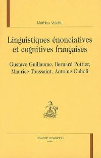 Linguistiques énonciatives et cognitives françaises : Gustave Guillaume, Bernard Pottier, Maurice Toussaint, Antoine Culioli