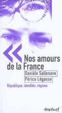 Nos amours de la France : République, identités, régions : entretiens avec Philippe Petit