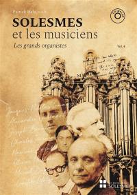 Solesmes et les musiciens. Vol. 4. Les grands organistes