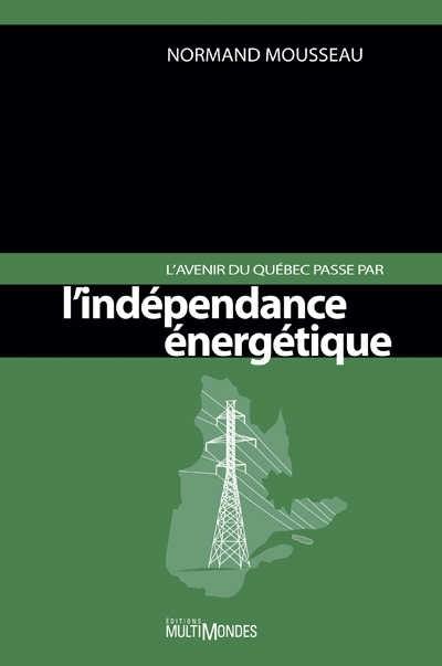 L'avenir du Québec passe par l'indépendance énergétique