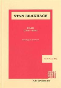 Stan Brakhage : films, 1952-2003 : catalogue raisonné