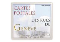 Cartes postales des rues de Genève : la vieille ville