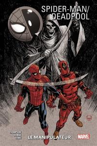 Spider-Man, Deadpool. Vol. 3. Le Manipulateur