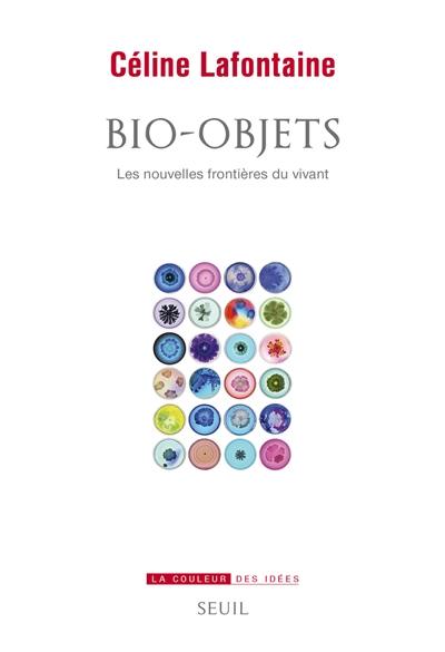 Bio-objets : les nouvelles frontières du vivant