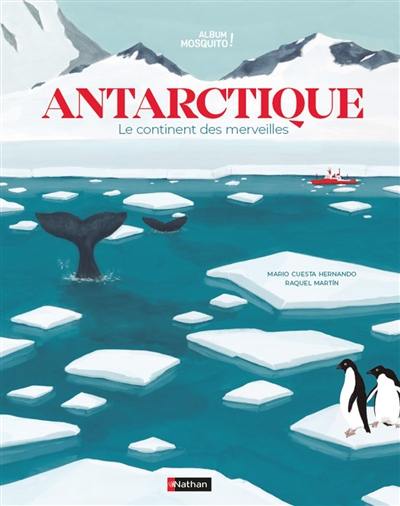Antarctique : le continent des merveilles
