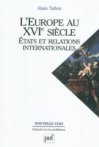 L'Europe au XVIe siècle : Etats et relations internationales