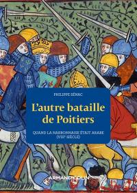 L'autre bataille de Poitiers : quand la Narbonnaise était arabe (VIIIe siècle)