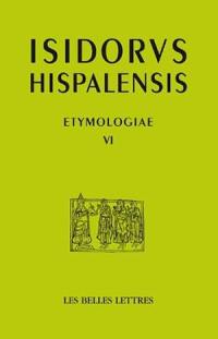 Etymologiae. Vol. 6. De las Sagradas Escrituras. Etimologias. Vol. 6. De las Sagradas Escrituras