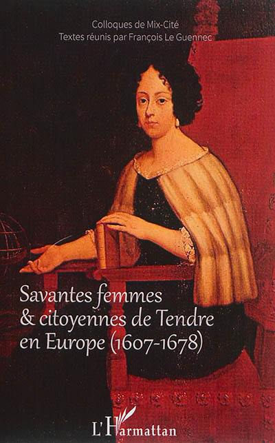 Savantes femmes & citoyennes de Tendre en Europe (1607-1678) : actes du colloque international de Mix-Cité, Orléans, 4-5 avril 2013