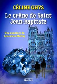 Le crâne de saint Jean-Baptiste : une enquête de Geneviève Malfoy