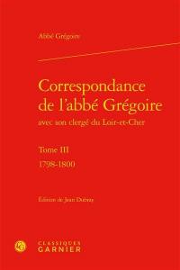 Correspondance de l'abbé Grégoire avec son clergé du Loir-et-Cher. Vol. 3. 1798-1800