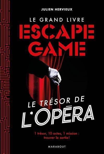 Le grand livre escape game : le trésor de l'opéra : 1 trésor, 10 actes, 1 mission, trouver la sortie !
