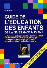 Guide de l'éducation des enfants : de la naissance à 13 ans