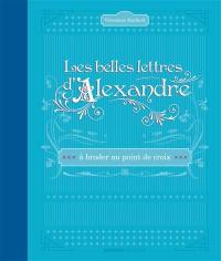 Les belles lettres d'Alexandre : à broder au point de croix