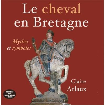 Le cheval en Bretagne : mythes et symboles