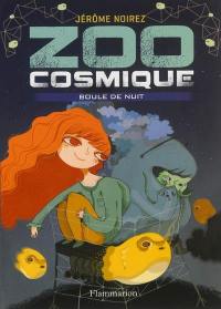 Zoo cosmique. Vol. 2. Boule de Nuit