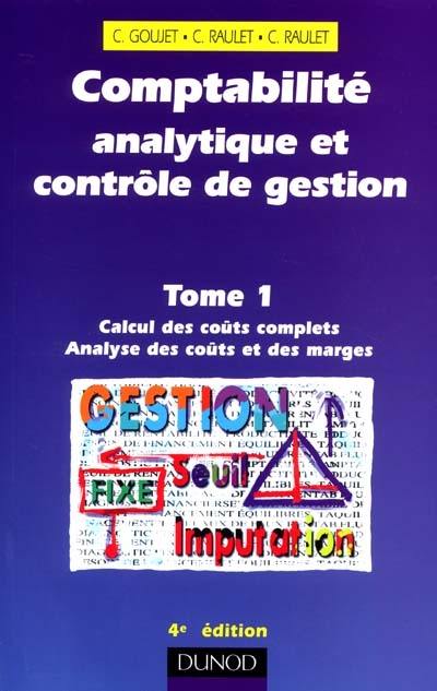Comptabilité analytique et contrôle de gestion. Vol. 1. Calcul des coûts complets, analyse des coûts et des marges