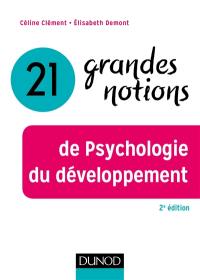 21 grandes notions de psychologie du développement