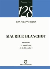 Maurice Blanchot : quiétude et inquiétude de la littérature