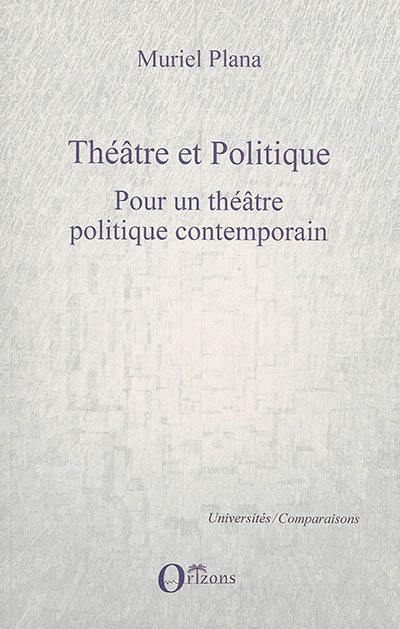 Théâtre et politique. Vol. 2. Pour un théâtre politique contemporain