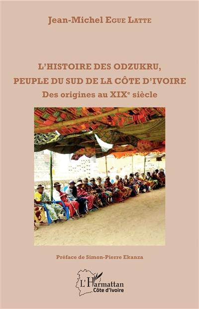L'histoire des Odzukru, peuple du sud de la Côte d'Ivoire : des origines au XIXe siècle