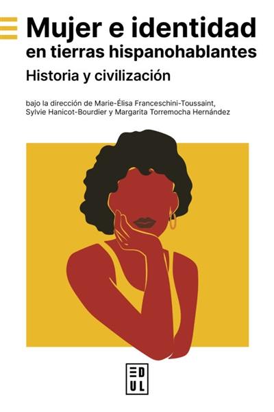 Mujer e identidad en tierras hispanohablantes : historia y civilizacion