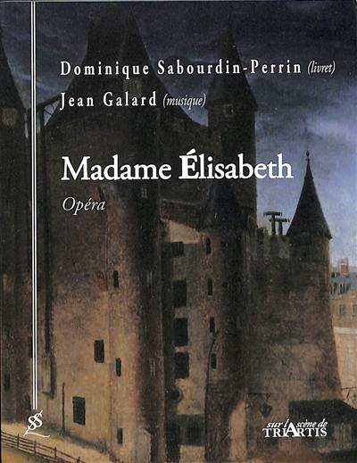 Madame Elisabeth : opéra
