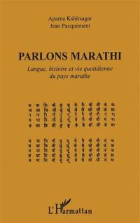 Parlons marathi : langue, histoire et vie quotidienne du pays marathe