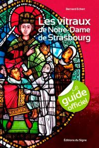 Les vitraux de Notre-Dame de Strasbourg : le guide officiel