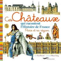 Ces châteaux qui racontent l'Ile-de-France : Paris et sa région