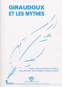 Jean Giraudoux et les mythes : mythes anciens, mythes modernes : actes du colloque de la Société internationale d'études giralduciennes, Sorbonne, 27-29 mai 1999