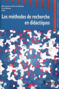 Les méthodes de recherche en didactiques : actes du premier séminaire international sur les méthodes de recherches en didactiques de juin 2005