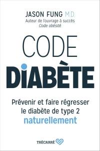 Code diabète : Prévenir et faire régresser le diabète de type 2 naturellement