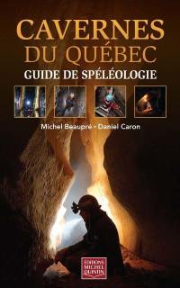 Cavernes du Québec : Guide de spéléologie