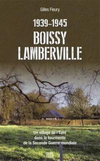 1939-1945, Boissy-Lamberville : un village de l'Eure dans la tourmente de la Seconde Guerre mondiale