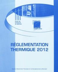 Réglementation thermique Grenelle de l'environnement 2012 et mesures d'accompagnement : des économies d'énergie à la performance énergétique : état de la réglementation thermique au 1er mai 2011