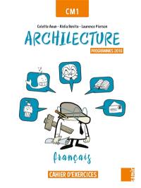 Archilecture, français CM1 : cahier d'exercices