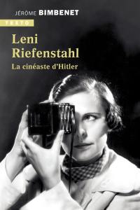 Leni Riefenstahl : la cinéaste d'Hitler