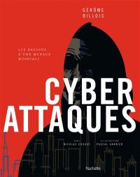 Cyberattaques : les dessous d'une menace mondiale