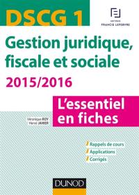 Gestion juridique, fiscale et sociale, DSCG 1 : l'essentiel en fiches : rappels de cours, applications, corrigés