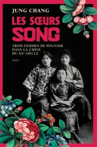Les soeurs Song : trois femmes de pouvoir dans la Chine du XXe siècle