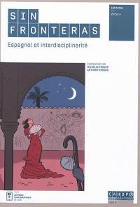 Sin fronteras : espagnol et interdisciplinarité : espagnol, cycle 4