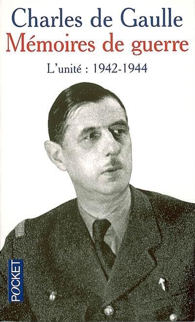 Mémoires de guerre. Vol. 2. L'unité : 1942-1944