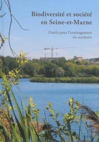 Biodiversité et société en Seine-et-Marne : outils pour l'aménagement du territoire