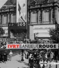 Ivry, banlieue rouge : capitale du communisme français, XXe siècle