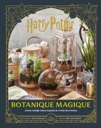 Botanique magique : dans l'univers des films Harry Potter : loisirs créatifs nature inspirés du monde des sorciers