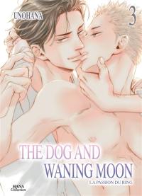 The dog and waning moon : la passion du ring. Vol. 3