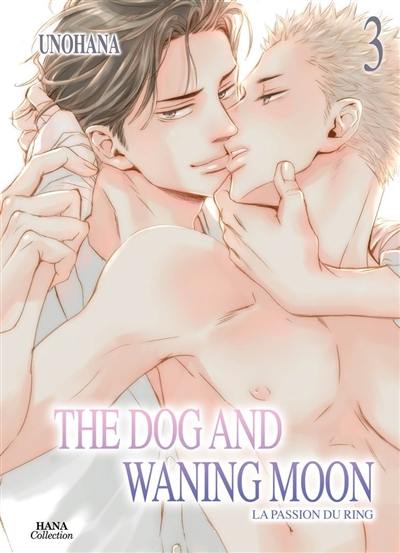 The dog and waning moon : la passion du ring. Vol. 3