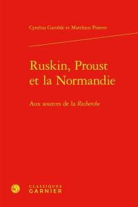 Ruskin, Proust et la Normandie : aux sources de la Recherche